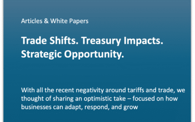 Trade Shifts. Treasury Impacts. Strategic Opportunity.